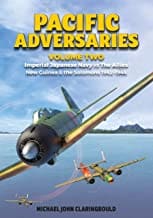 Pacific Adversaries 2 Imperial Japanese Navy vs The Allies New Guinea & the Solomons 1942-1944