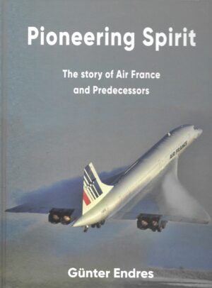 Pioneering Spirit. The story of Air France and Predecessors