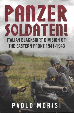 Panzer Soldaten !   Italian Blackshirt Division of the Eastern Front 1941-43