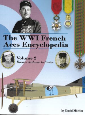 The WW1 French Aces Encyclopedia Volume 2