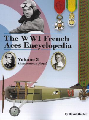 The WW1 French Aces Encyclopedia Volume 3