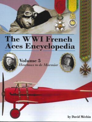 The WW1 French Aces Encyclopedia Volume 5