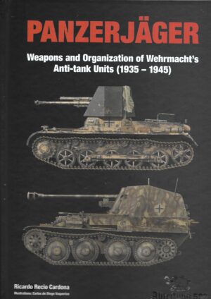 Panzerjager Weapons and Organization of Wehrmacht's Anti-tank Units