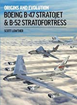 Origins and Evolution Boeing B-47 Stratojet and B-52 Stratofortress