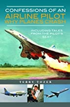 Confessions of an Airline Pilot - Why planes crash. Including Tales from the Pilot’s Seat