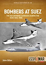 Bombers at Suez: The RAF Bombing Campaign during the Suez War, 1956
