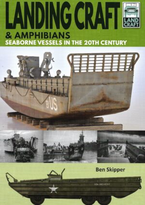 Landcraft Series 10. Landing Craft and Amphibians. Seaborne Vessels in the 20th Century