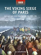 Raid 56 The Viking Siege of Paris: Longships raid the Seine, AD 885–86