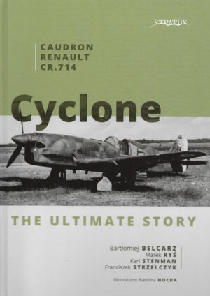 Caudron Renault CR.714 Cyclone The Ultimate Story