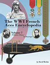 The WW1 French Aces Encyclopedia Volume 7 Pelletier-Doisy to Ruamps