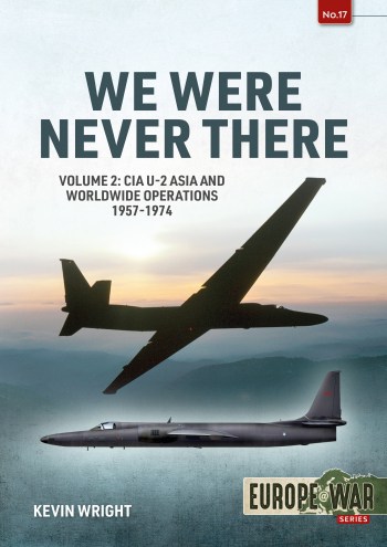 We were never there Volume 2.CIA U-2 Asia and Worldwide Operations 1957-1974