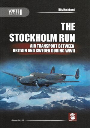 The Stockholm Run. Air Transport between Britain and Sweden during WW2