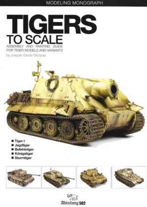 Tigers to Scale. Assembly and Painting Guide for Tiger Models and Variants