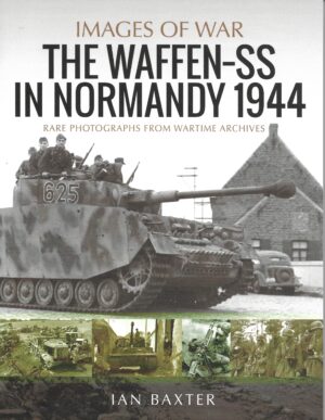 Images of War. The Waffen-SS in Normandy 1944