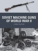 Weapon 81. Soviet Machine Guns of World War II