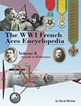 The WW1 French Aces Encyclopedia Volume 8. Santelli to Wertheimer