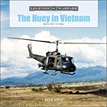 Legends of Warfare. The Huey in Vietnam Bell's UH-1 at War