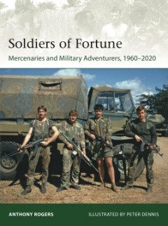 Elite 244. Soldiers of Fortune Mercenaries and Military Adventurers 1960-2020