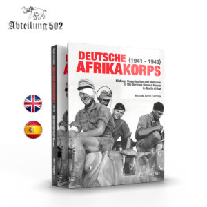 Deutsche Afrikakorps 1941-1943. History,Organization and Uniforms of the German Ground Forces in North Africa