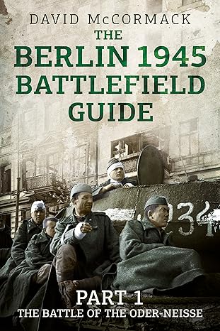The Berlin 1945 Battlefield Guide Part 1