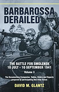 Barbarossa Derailed . The Battle for Smolensk 10 July-10 September Vol.3