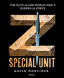 Z Special Unit. The Elite Allied World War II Guerrilla Force