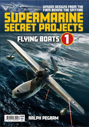 Supermarine Secret Projects Flying Boats 1