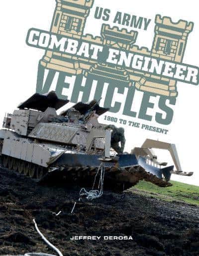 US Army Combat Engineer Vehicles 1980 to the Present