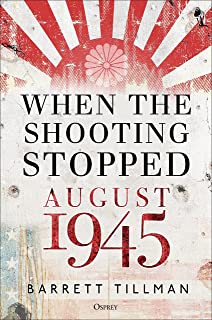 When the Shooting Stopped August 1945