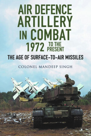 AIR DEFENCE ARTILLERY IN COMBAT 1972 TO PRESENT