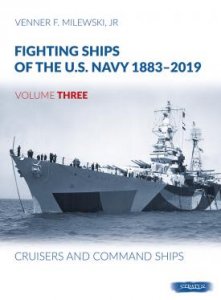 FIGHTING SHIPS OF THE U.S. NAVY 1883-2019 VOLUME THREE CRUISERS AND COMMAND SHIPS