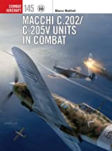 Combat Aircraft 145.Macchi C.202 / C.205V Units in Combat