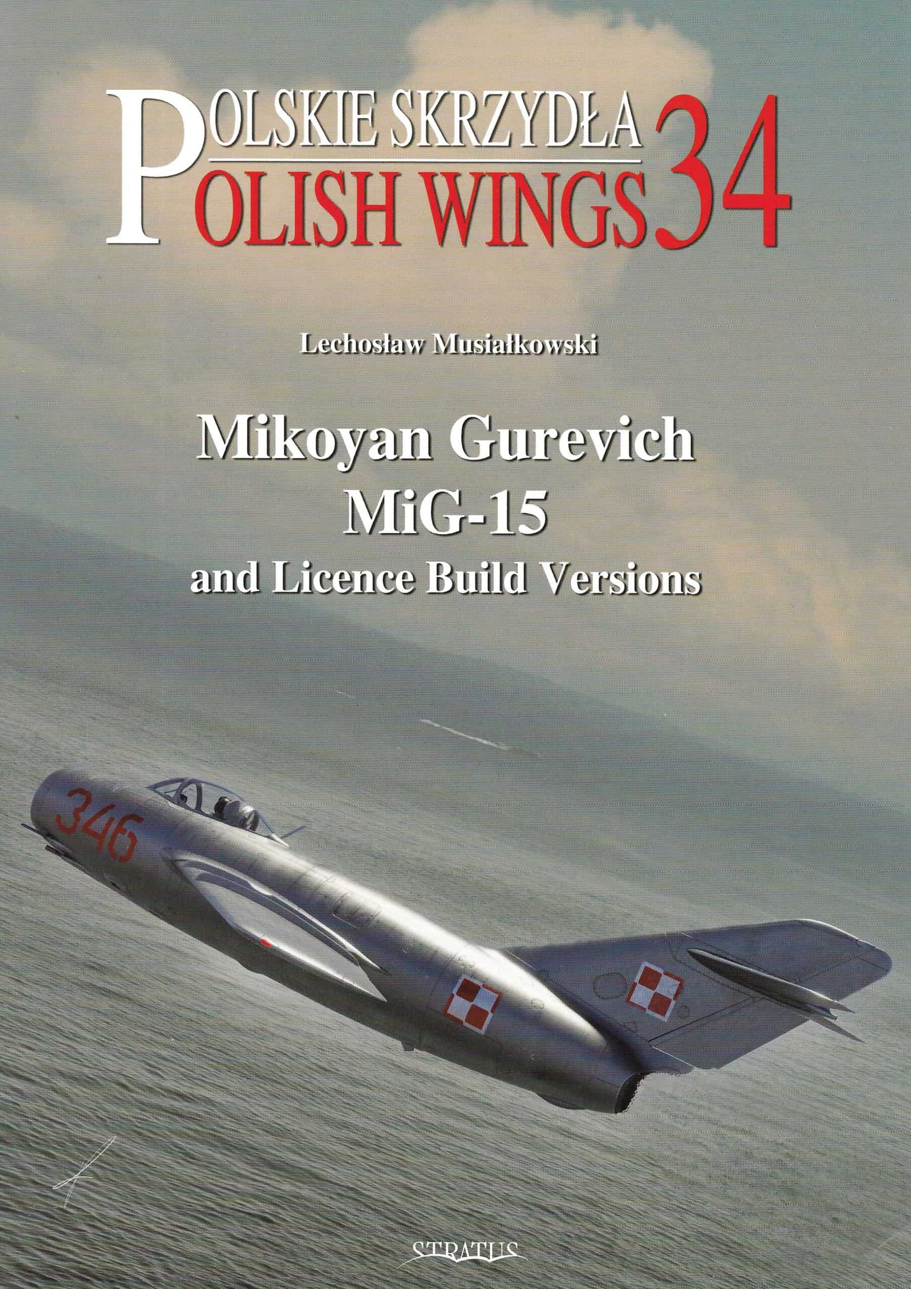 Polish Wings 34 Mikoyan Gurevich MiG-15 and Licence Build Versions