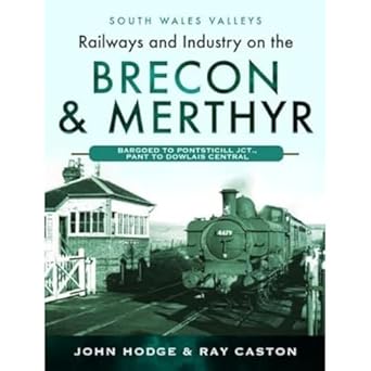 Railways and Industry on the Brecon and Merthyr Bargoed to Pontsticill Junction