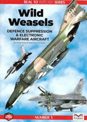 Real to Replica 3. Wild Weasels Defence Suppression and Electronic Warfare Aircraft