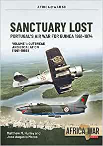 Sanctuary Lost Portugal's Air War for Guinea 1961-74