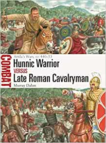 CBT 67. Hunnic Warrior versus Late Roman Cavalryman