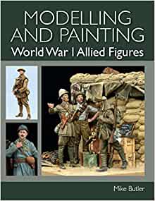 Modelling and Painting World War I Allied Figures