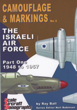Camouflage and Markings 3. The Israeli Air Force Part One 1948-1967