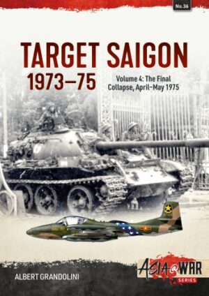 Target Saigon 1973-75 Volume 4 The Final Collapse