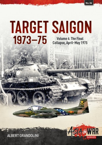 Target Saigon 1973-75 Volume 4 The Final Collapse