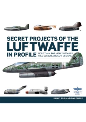 Secret Projects of the Luftwaffe in Profile