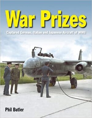 War Prizes. Captured German,Italian and Japanese Aircraft of WWII