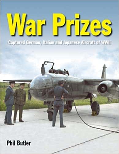War Prizes. Captured German,Italian and Japanese Aircraft of WWII