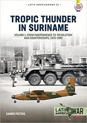 Latin America at War 31. Tropic Thunder in Suriname