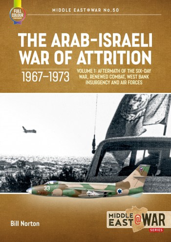 Middle East at War 50. The Arab-Israeli War of Attrition 1967-1973