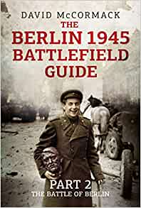 The Berlin 1945 Battlefield Guide Part 2