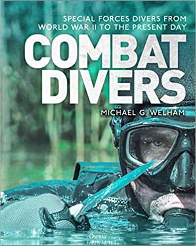 Combat Divers. An Illustrated History of Special Forces Divers