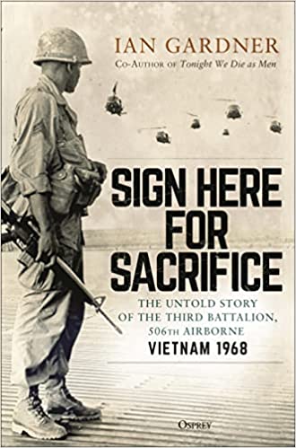 Sign Here for Sacrifice. The Untold Story of the Third Battalion 506th Airborne