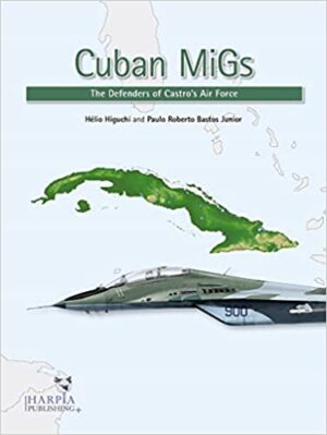 Cuban MiGs. The Defenders of Castro's Air Force